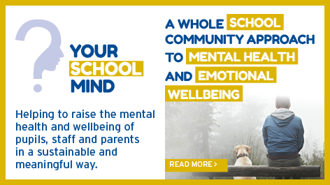 Your School Mind - A whole school approach to mental health and emotional wellbeing